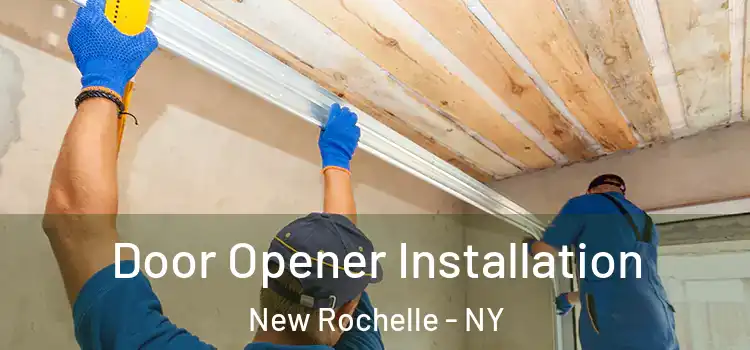 Door Opener Installation New Rochelle - NY