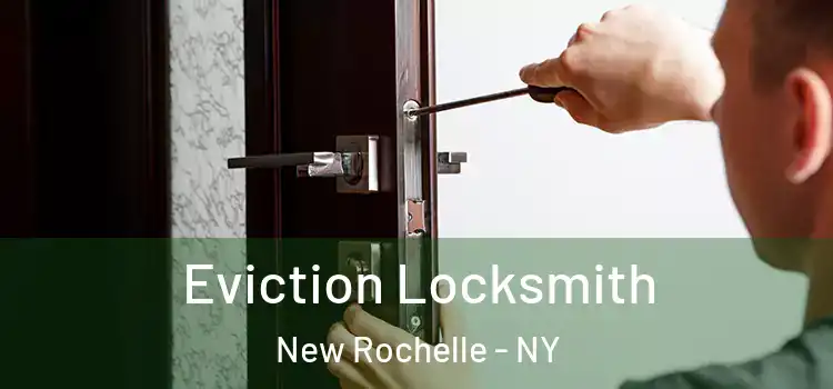 Eviction Locksmith New Rochelle - NY