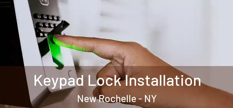 Keypad Lock Installation New Rochelle - NY