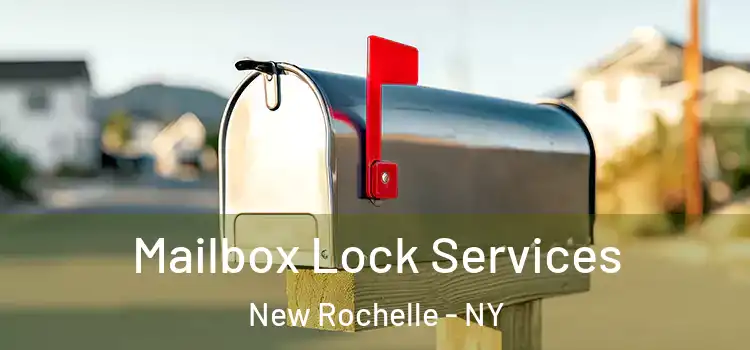Mailbox Lock Services New Rochelle - NY